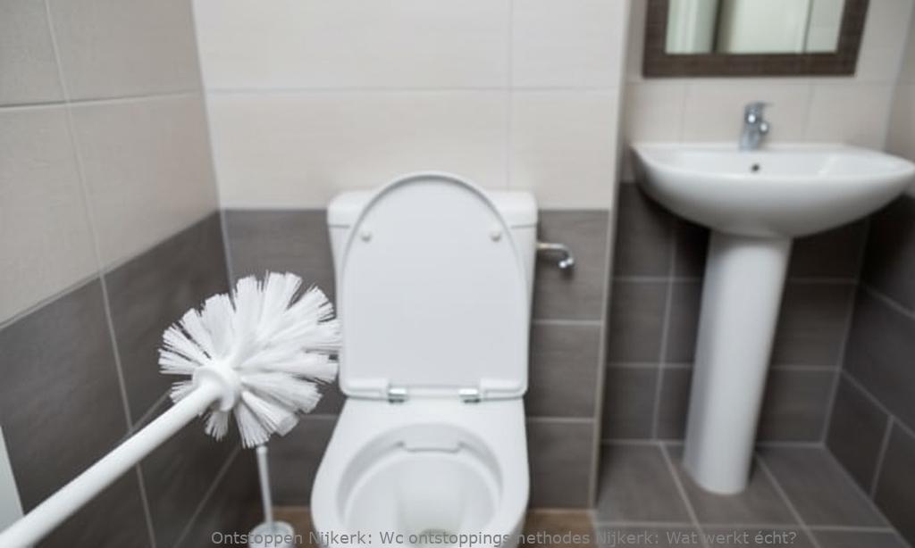 Wc ontstoppingsmethodes Nijkerk: Wat werkt écht?